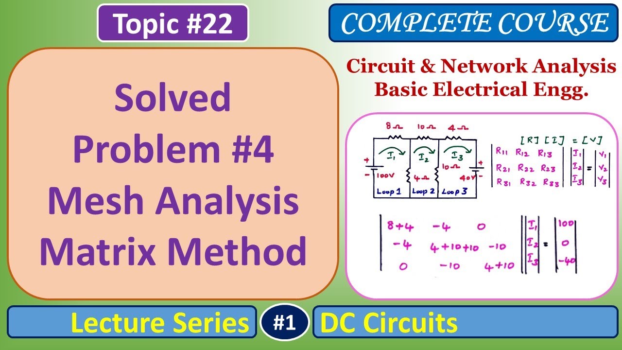 Solved Problem #4 - Mesh Analysis - Matrix Method - DC Circuits - Basic Electrical Engineering