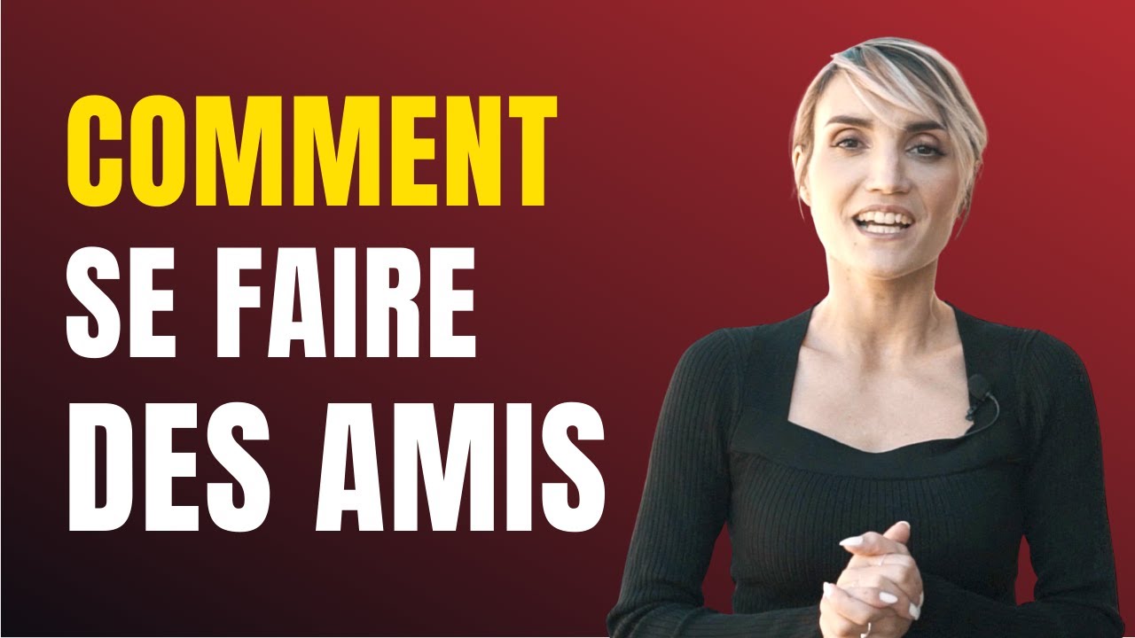 Comment s'intégrer et se faire des amis