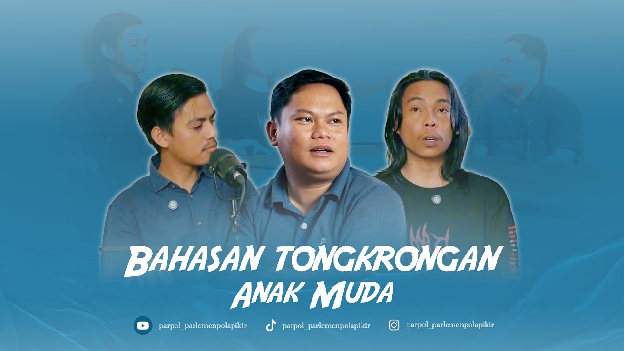 BAHASAN TONGKRONGAN ANAK MUDA | PARPOL | PARLEMEN POLA PIKIR