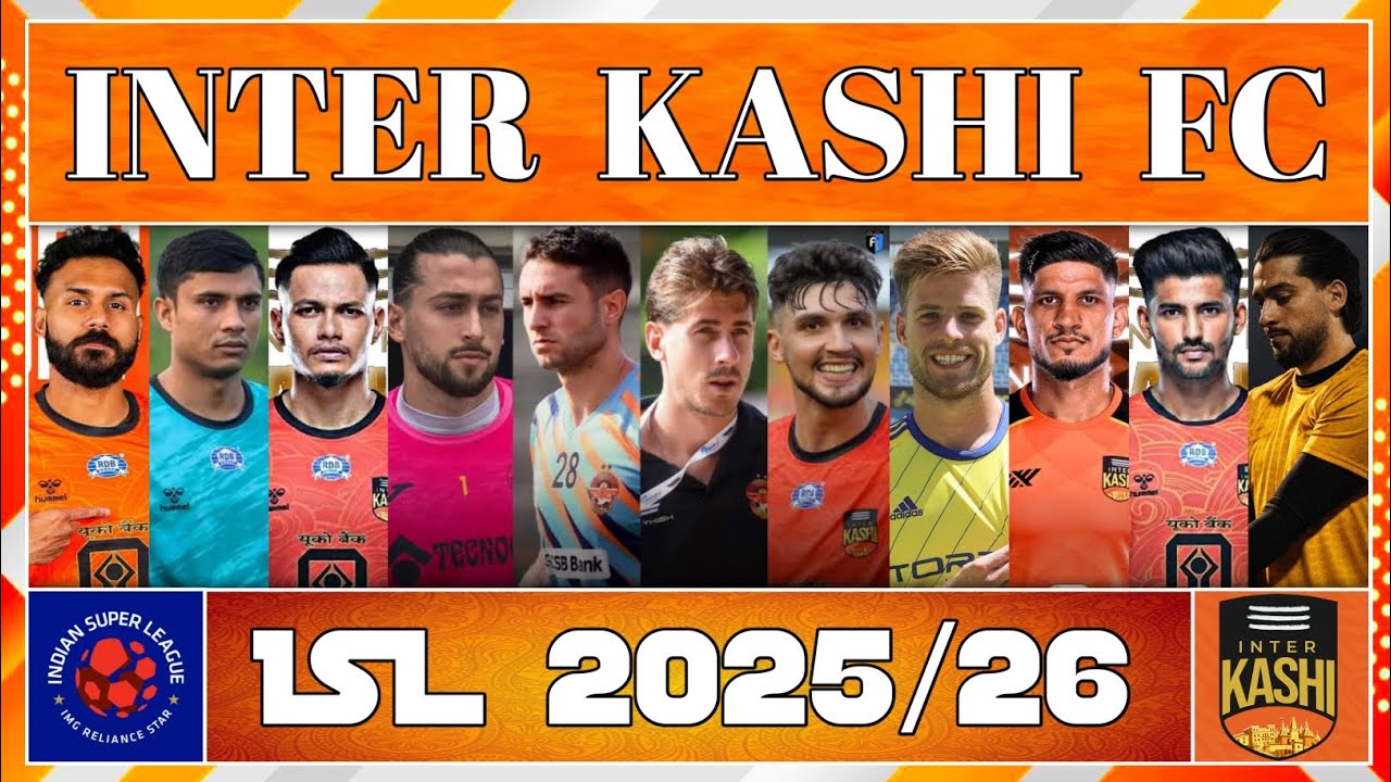 || INTER KASHI FC || ALL PLAYERS FULL & FINAL NEW SQUAD || INDIAN SUPER LEAGUE 2025/26 ||