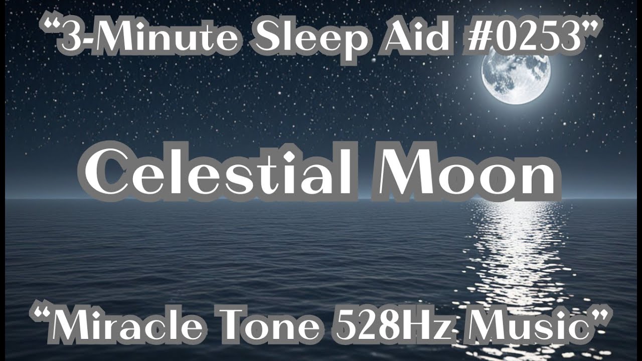 [3-Minute Sleep Aid #0253] Ultimate Rest for Astonishing Healing Effects [Miracle 528Hz]