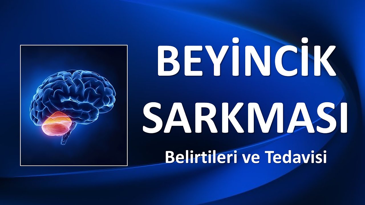 BEYİNCİK SARKMASI Belirtileri ve Tedavisi