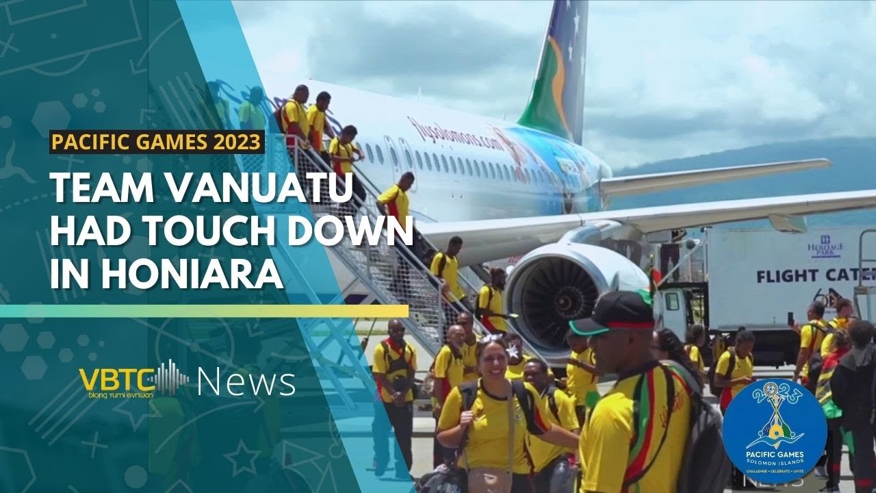 Team Vanuatu arrive in Honiara - SOL2023 Pacific Games | VBTC News