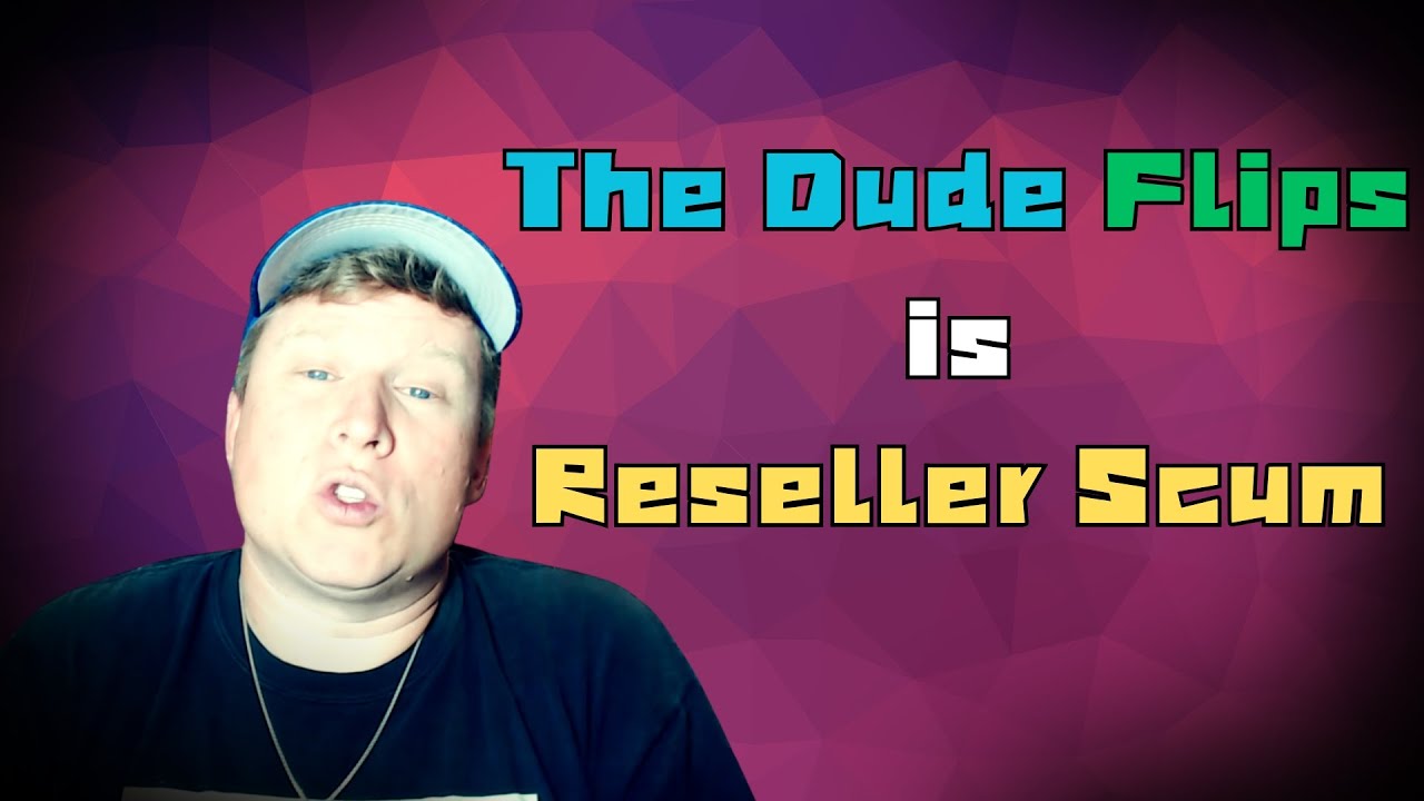 The Dude Flips is Reseller Scum