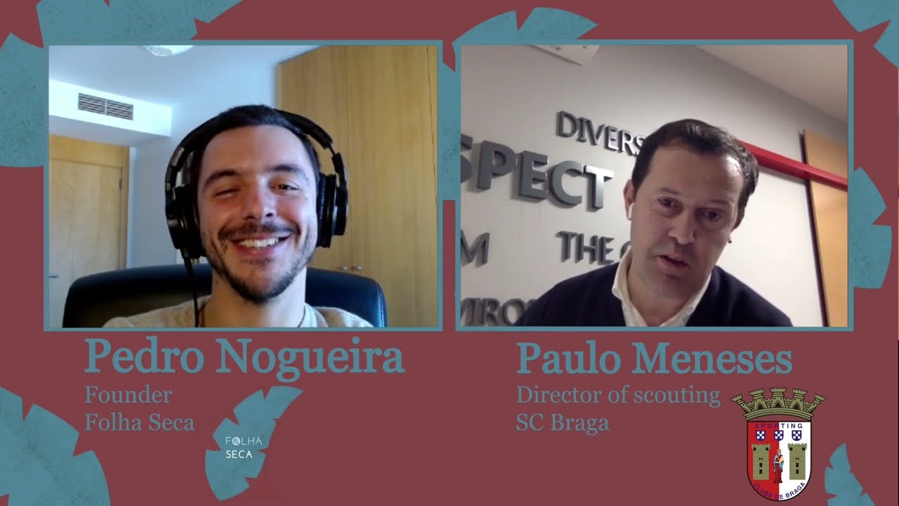 Folha Seca #66 – Paulo Meneses, director de scouting do SC Braga