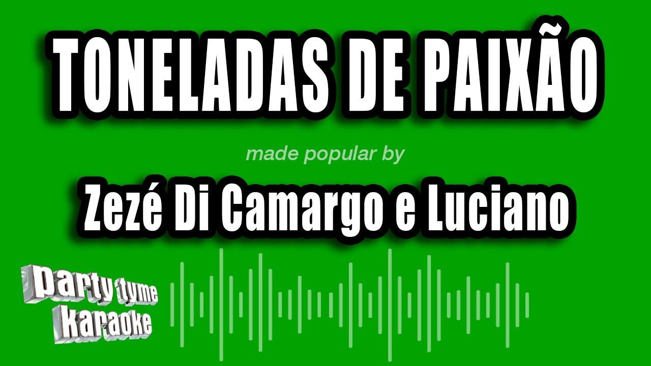 Zezé Di Camargo e Luciano - Toneladas De Paixão (Versão Karaokê)