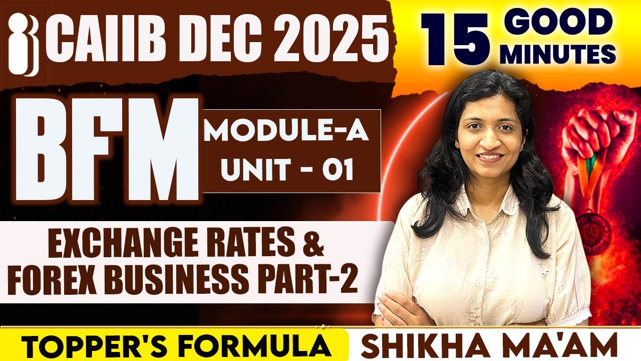 CAIIB DEC 2025 | BFM Module A Unit 1 – Exchange Rates & Forex Business (Part-2) | Shikha Ma’am