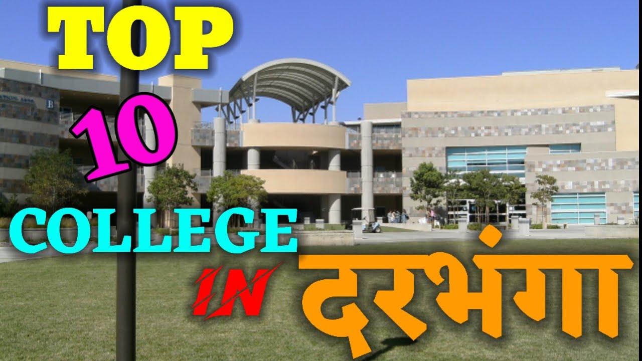 Top Ten College in Darbhanga. Best college in Darbhanga. Top Ten College of Darbhanga.