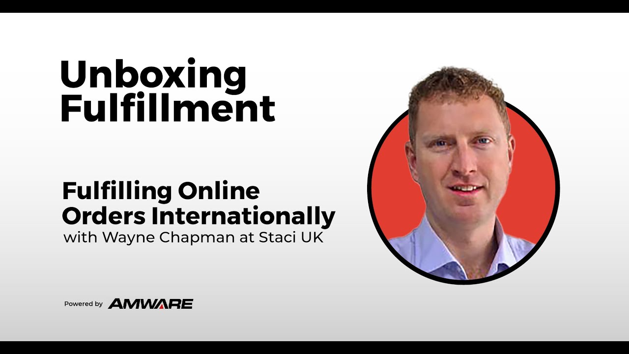Fulfilling Online Orders Internationally with Wayne Chapman at Staci UK