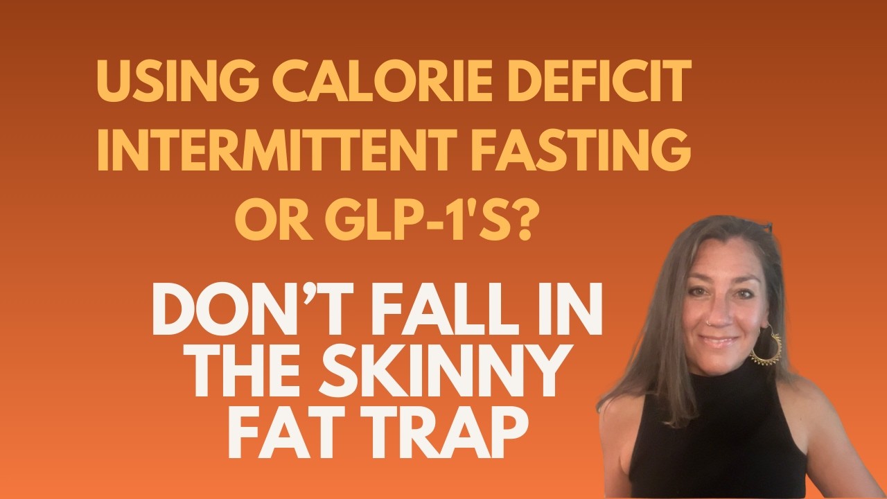 Using IF, Calorie Deficits Or GLP1's? Don't Fall In The Skinny Fat Trap