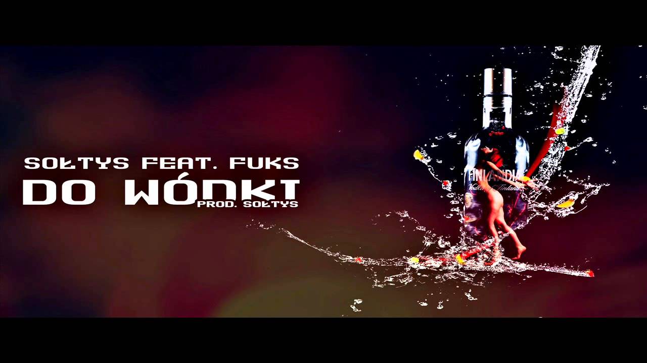Sołtys ft  Fuks - Do W&oacute;dki (Prod. Sołtys)