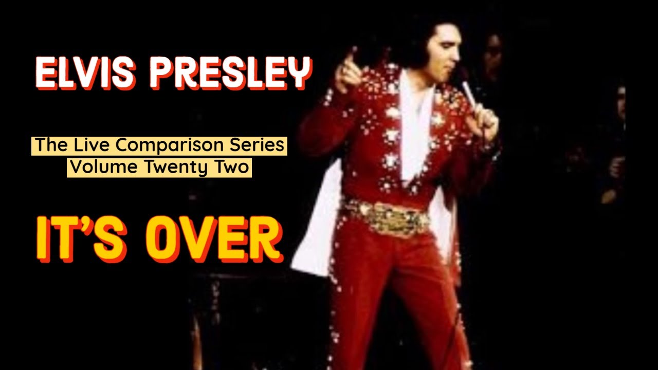 Elvis Presley - It's Over - The Live Comparison Series - Volume Twenty Two
