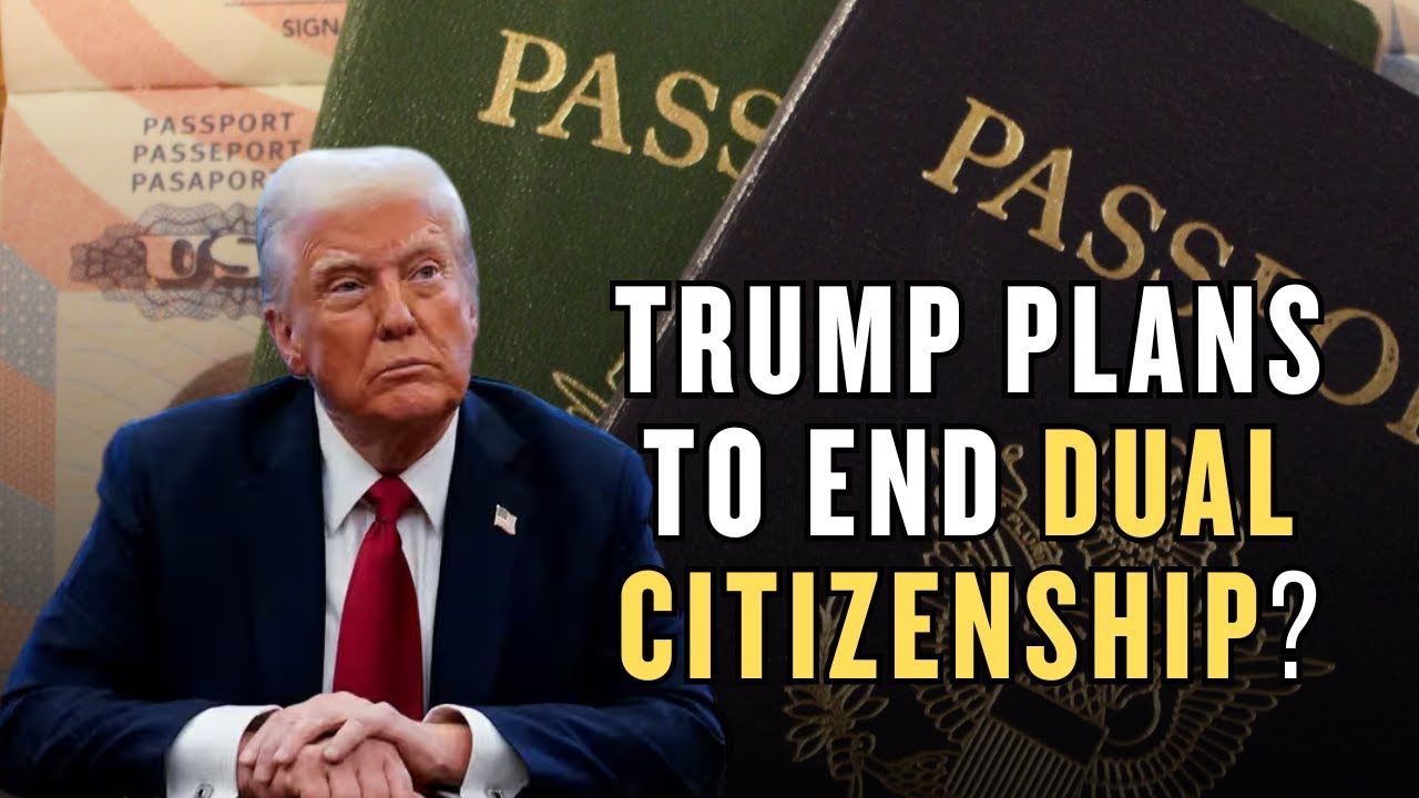 Trump Plans To END DUAL Citizenship?