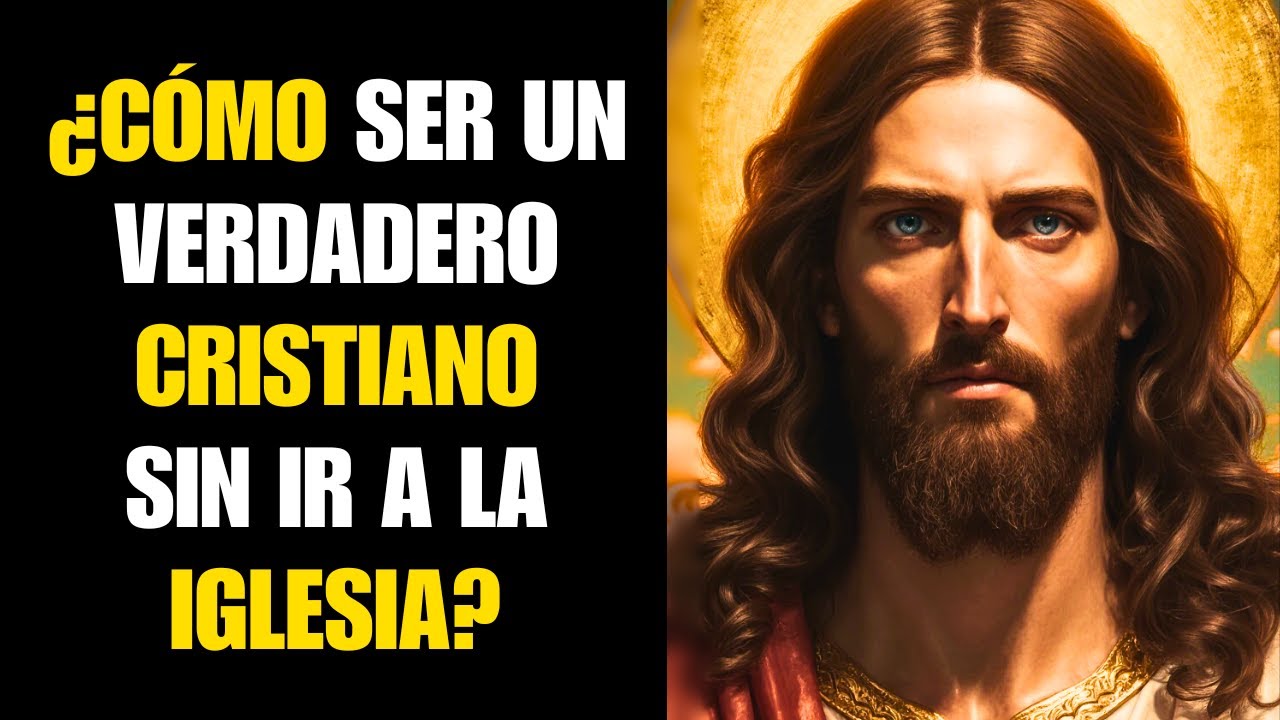 ¡Cómo ser un VERDADERO Cristiano SIN ir a la Iglesia!