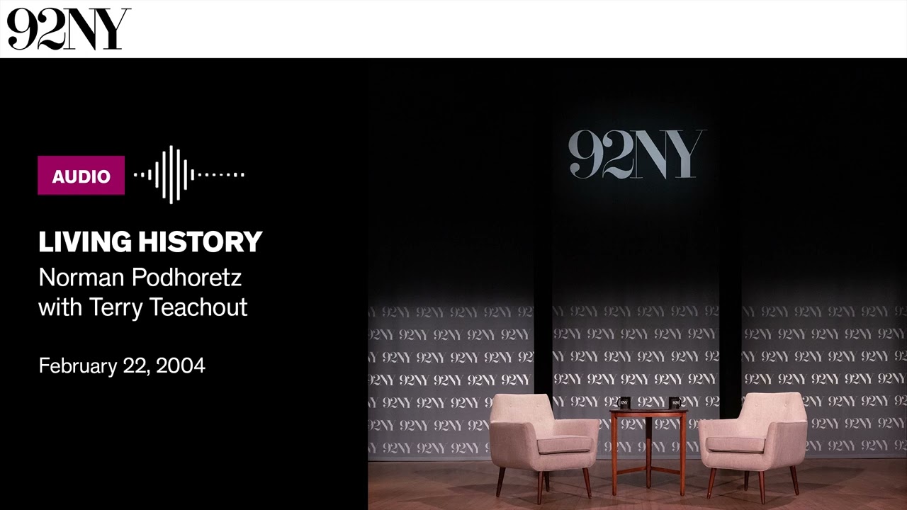 Living History: Norman Podhoretz in conversation with Terry Teachout (2004)