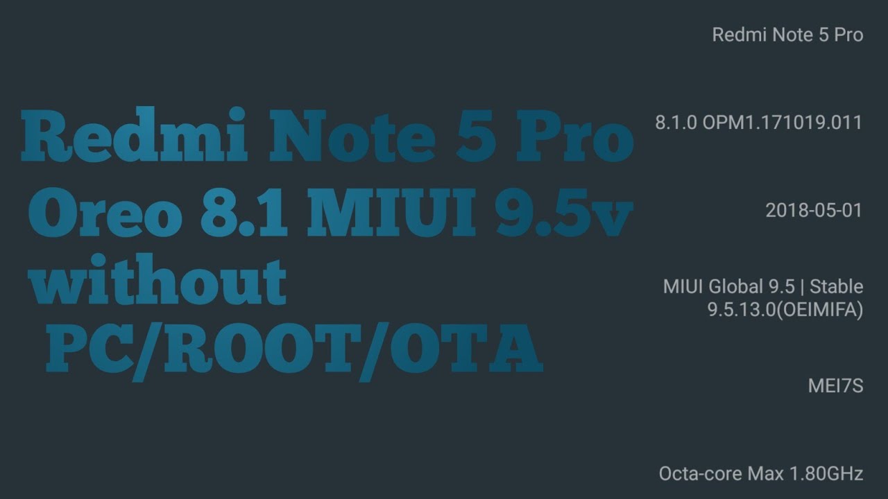 How to update Redmi Note 5 Pro to OREO 8.1 & MIUI 9.5v WITHOUT Root/PC/OTA/Recovery | Little Heart