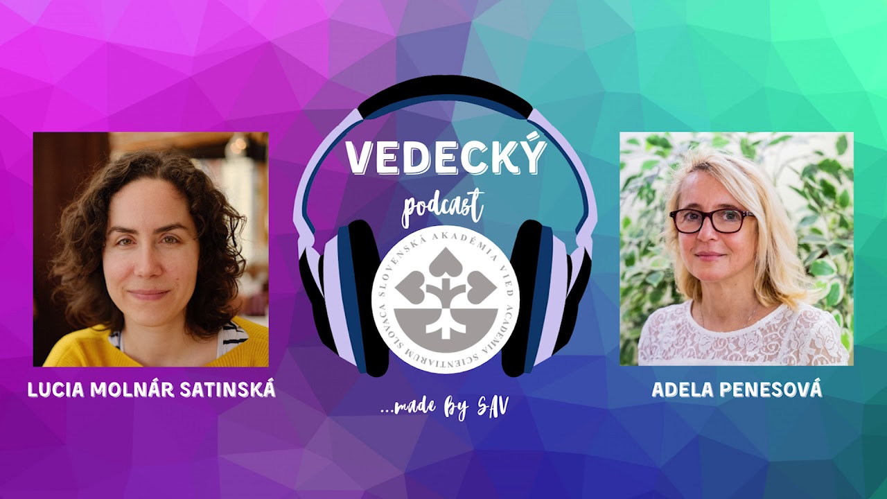 Vedeck&yacute; podcast SAV - #8 Adela Penesov&aacute;