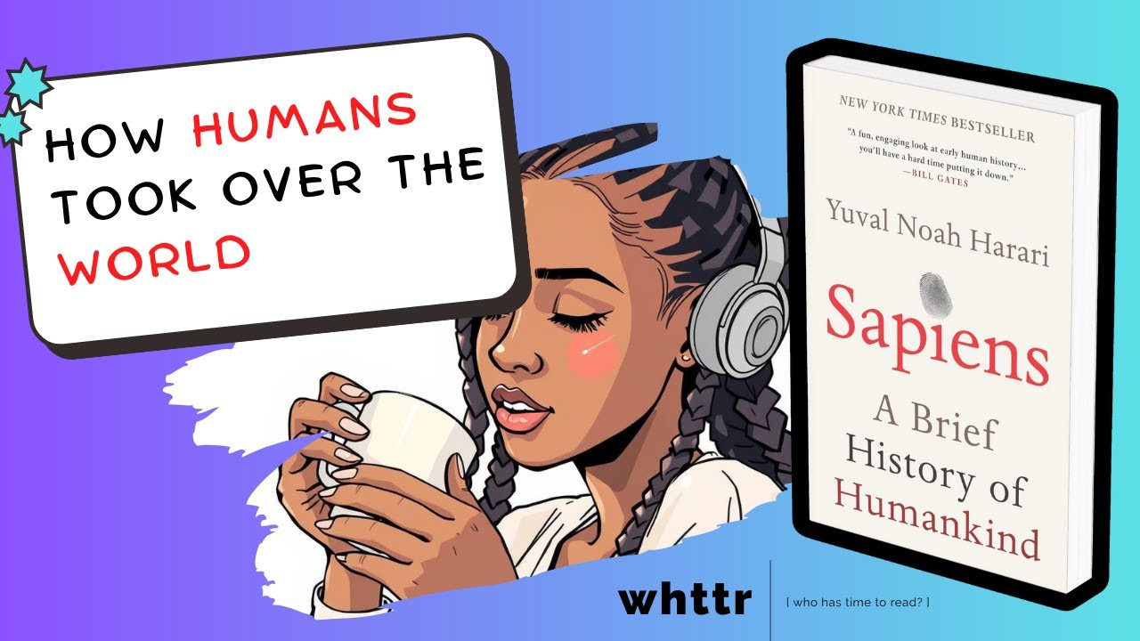 Sapiens by Yuval Noah Harari | How Humans Took Over the World [Book Summary & Discussion]