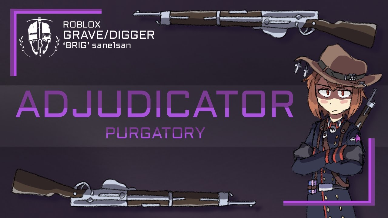 ADJUDICATOR PURGATORY [GRAVE/DIGGER]