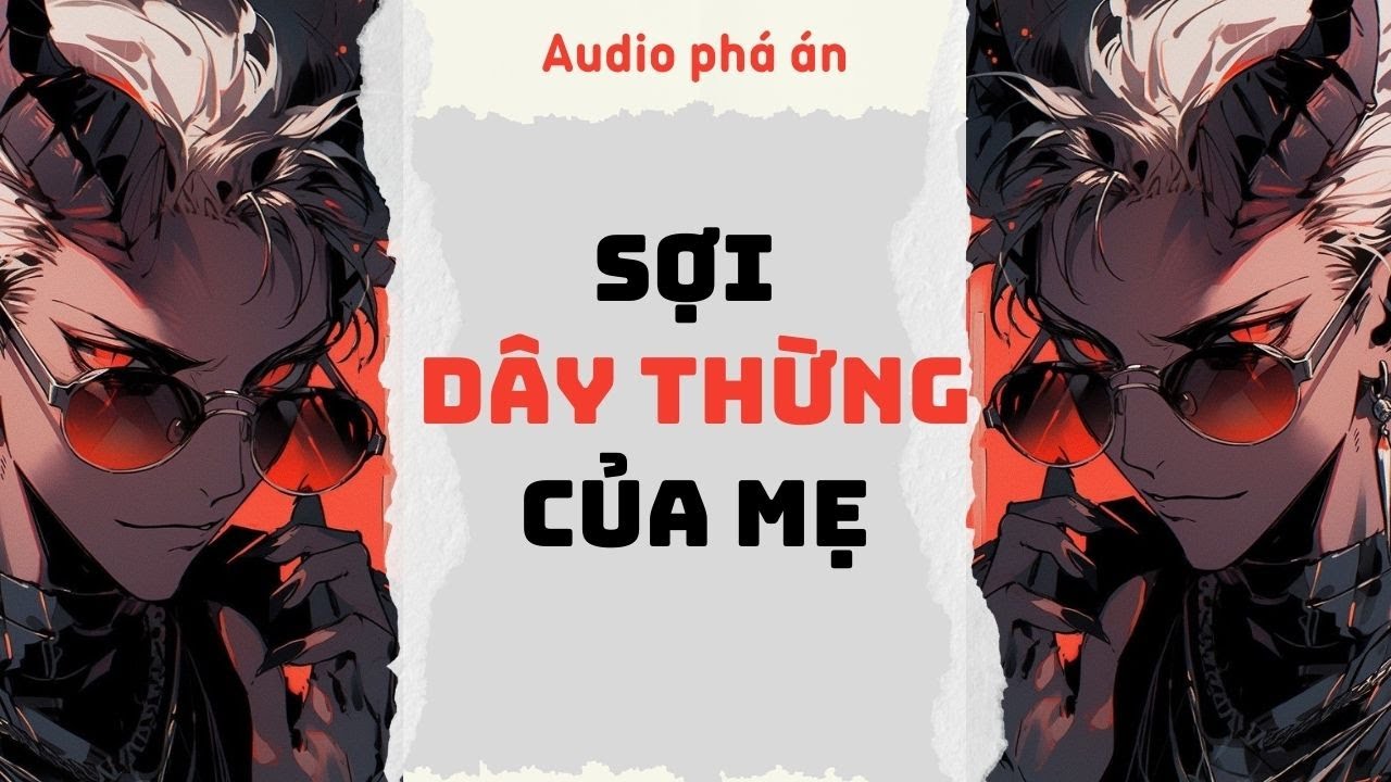 [ TRUYỆN AUDIO ] Sợi dây thừng của mẹ (Full) | Rắn Audio #truyenaudio #audio #pháán