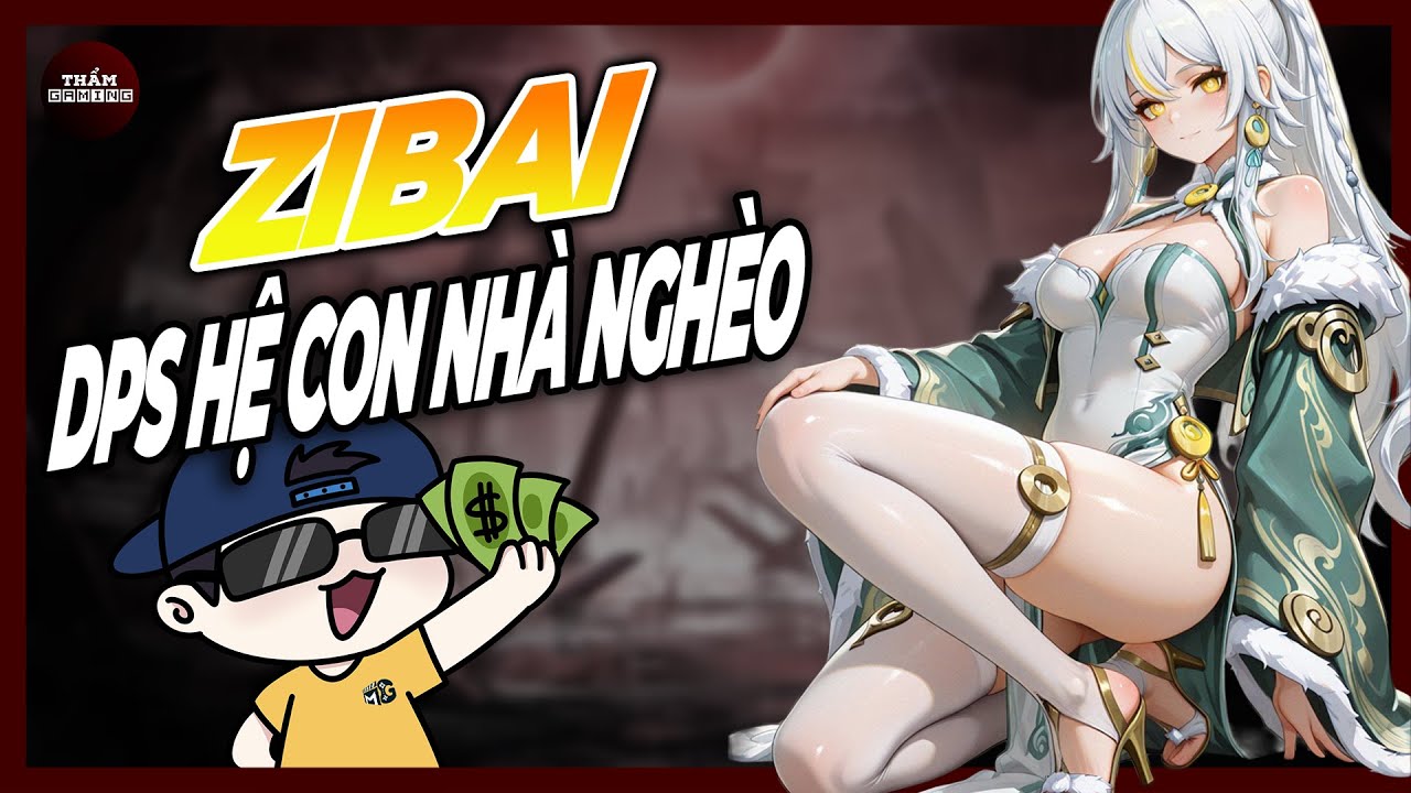 Zibai Phân Tích Sớm, DPS Hệ Con Nhà Nghèo