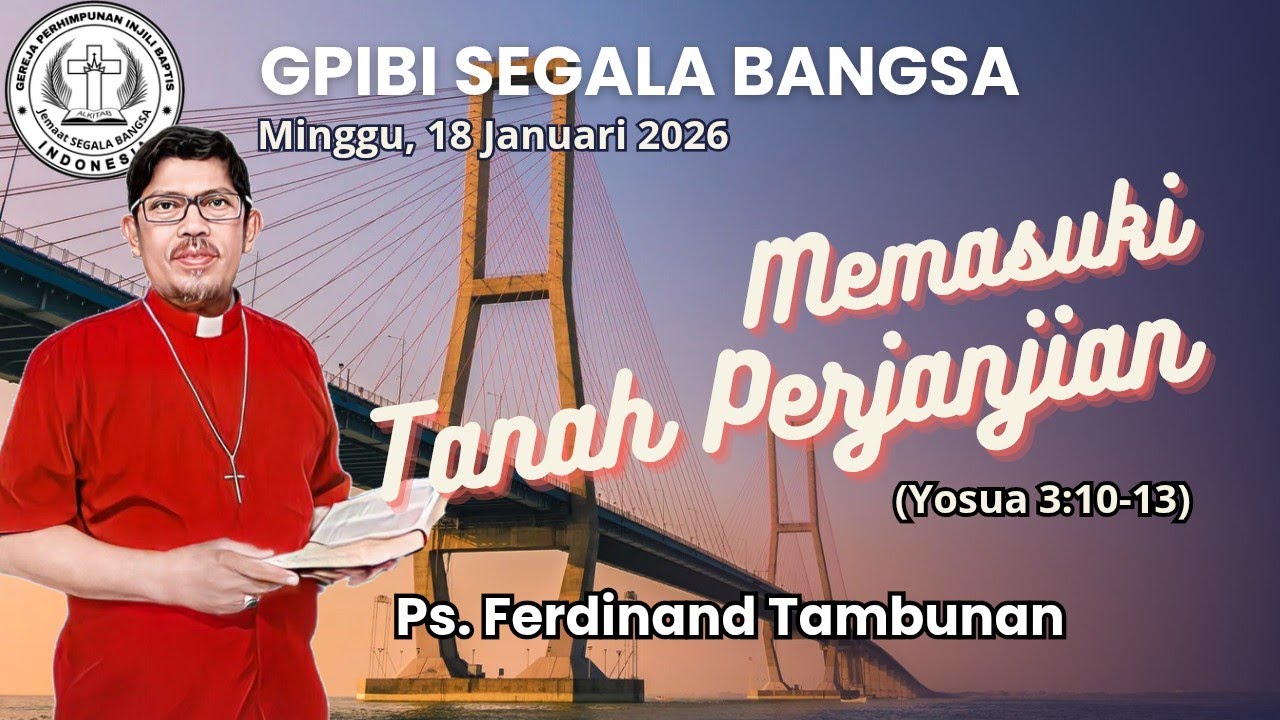 Memasuki Tanah Perjanjian (Yosua 3:10-13) Ps. Ferdinand Tambunan/Minggu, 18 Jan 2026/GIPIBI-SB