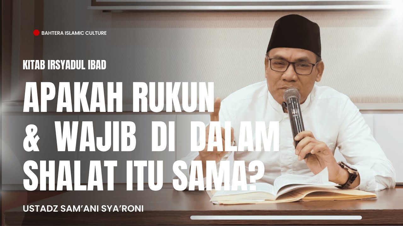 Apakah Rukun dan Wajib dalam Shalat Itu Sama? | Kitab Irsyadul Ibad