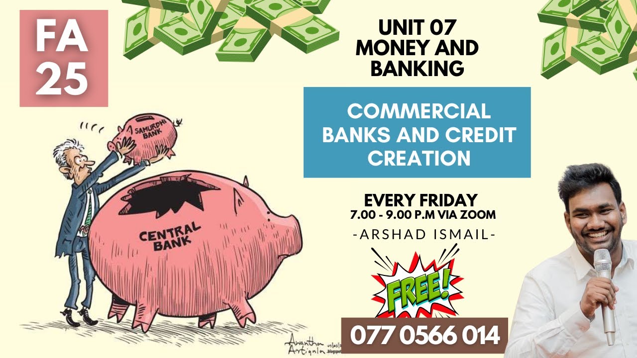 Unit 07 - Focus Area 25 - Commercial Banks and Credit Creation - Arshad Ismail  - AL Economics