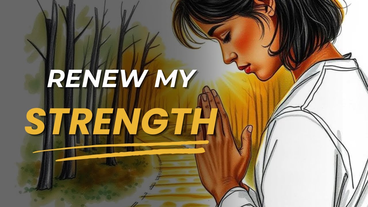 Prayer for Strength – Let God Renew Your Spirit
