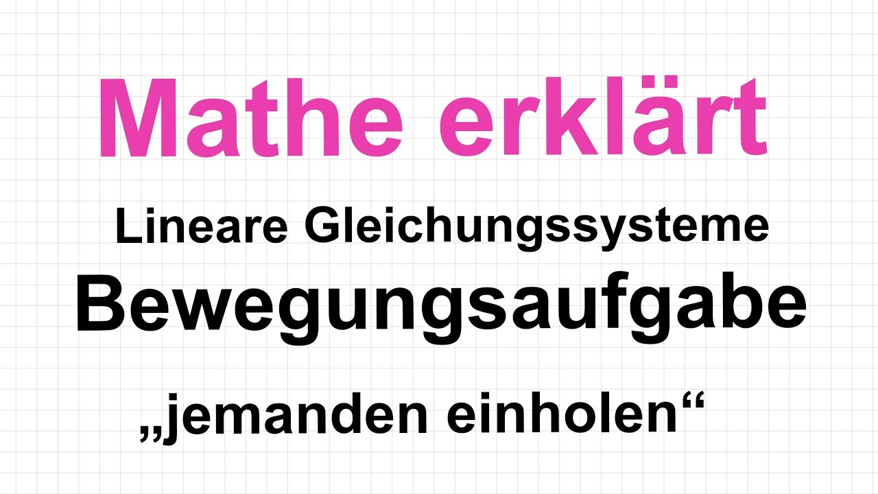 Bewegungsaufgabe lineare Gleichungssysteme: Mathe erklärt von Lars Jung