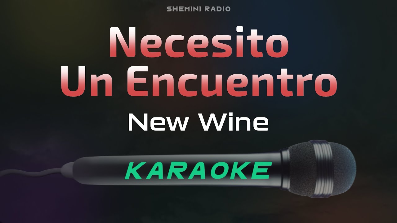 Necesito Un Encuentro - New Wine (Karaoke)