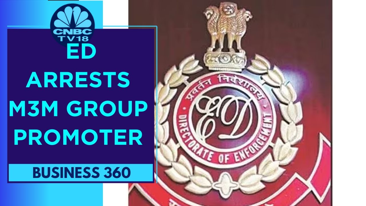ED Arrests M3M Group's Promoter In Rs 400 Cr Money Laundering Case | Business 360 | CNBC TV18
