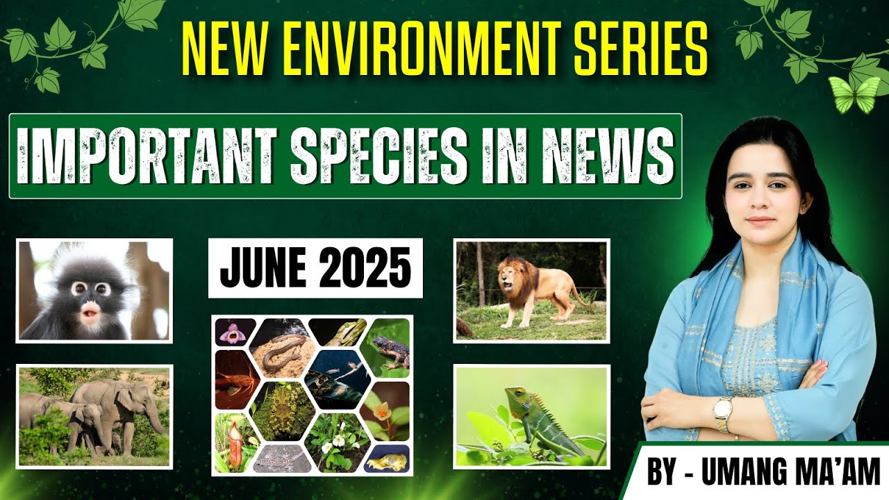 Important Species in News for UPSC CSE Prelims 2026 | June 2025 | By Umang Ma'am | Tathastu ICS