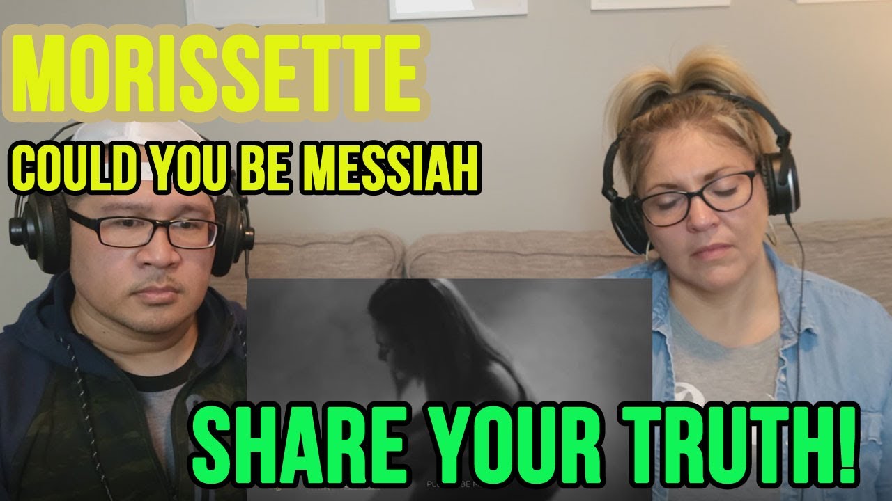 [React] Morissette - Could You Be Messiah - Testify! Share Your Experiences!
