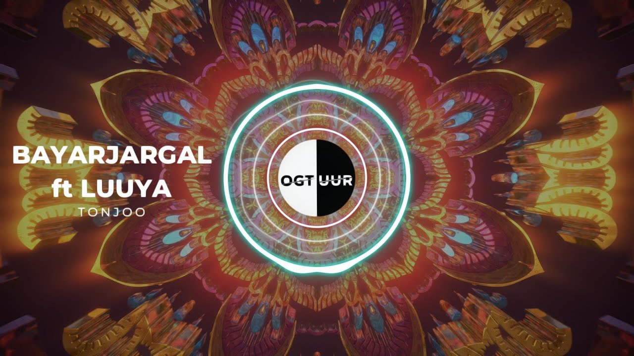 BAYARJARGAL ft LUUYA-Tonjoo