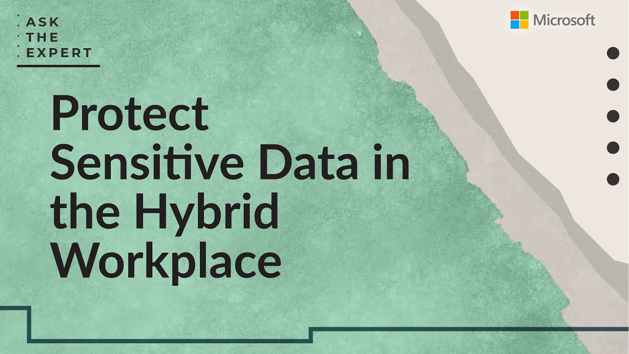 Ask the Expert: Protect Sensitive Data in the Hybrid Workplace