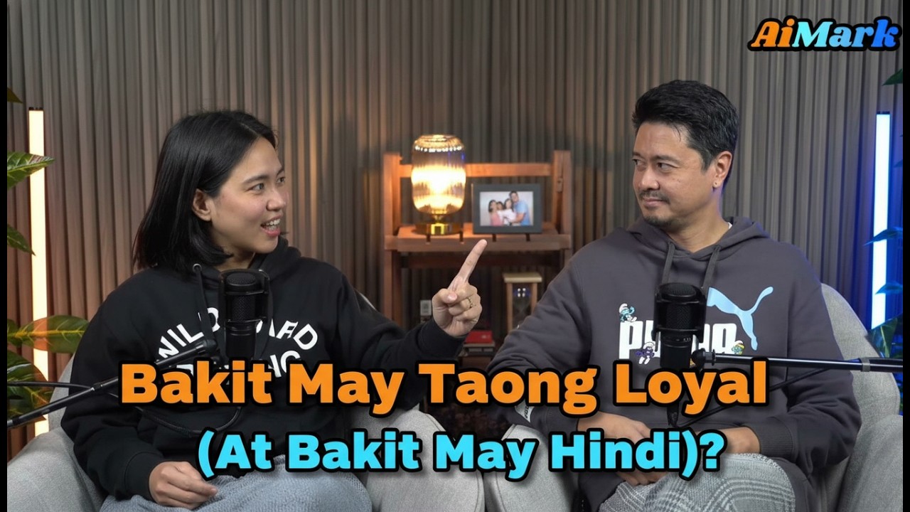 Bakit May Taong Loyal (At Bakit May Hindi)? | AiMark The Podcast Episode 6