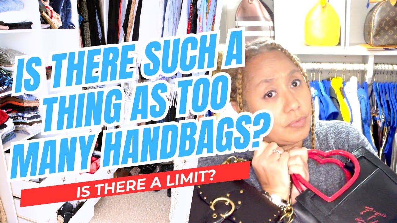 When Does a Handbag Collection Become... Too Much?