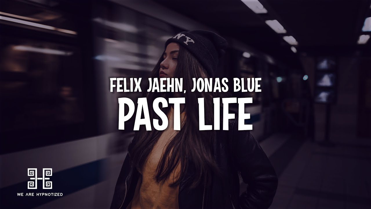 Felix Jaehn x Jonas Blue - Past Life (Lyrics)