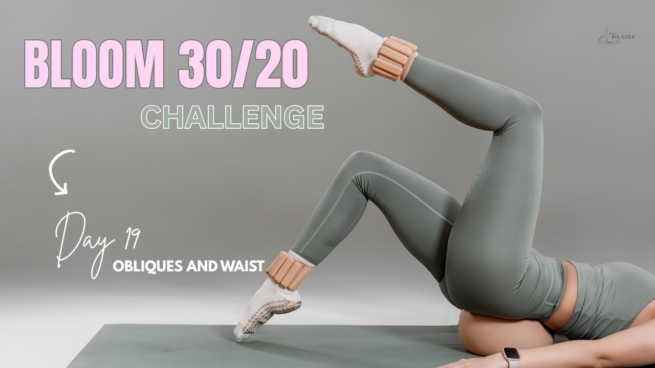 BLOOM 30/20 Challenge || Day 19 || OBLIQUES AND WAIST || 30 Day Pilates Challenge
