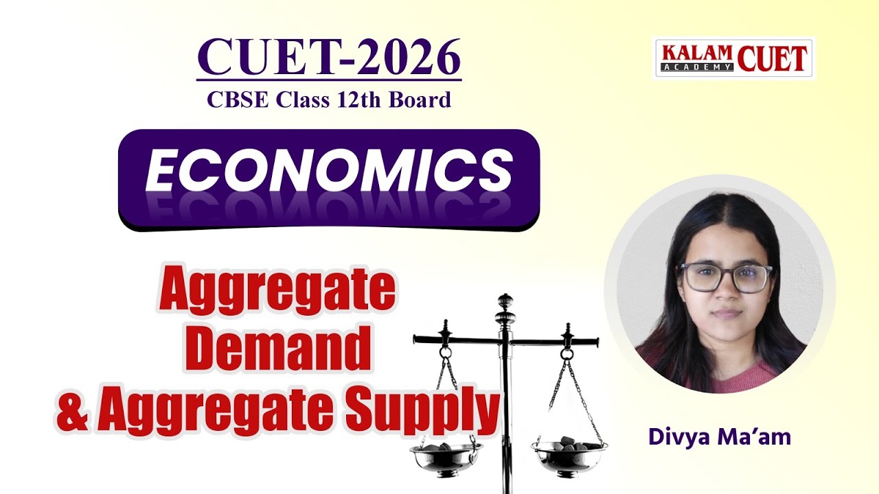 CUET UG 2026 | Aggregate Demand and Aggregate Supply | Class 12 Economics | Full Chapter Explained