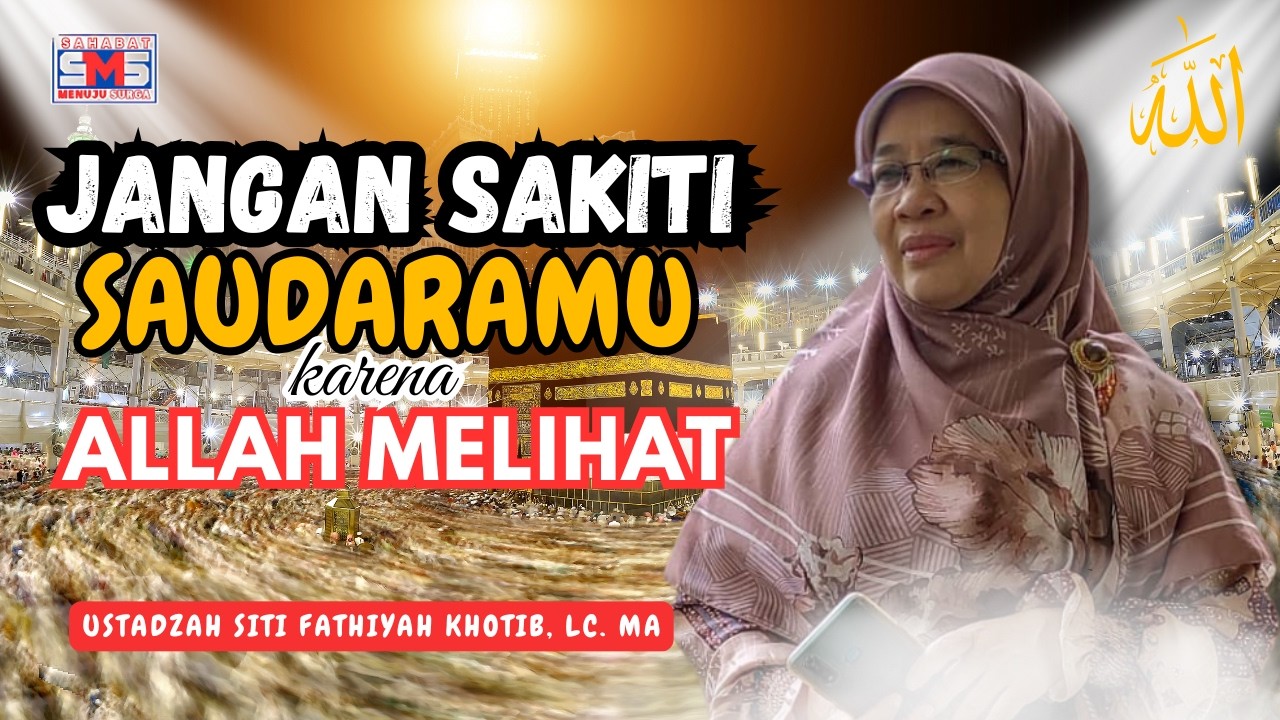 Jika Kamu Menyayangi Dirimu, Maka Sayangilah Saudaramu | Ustadzah Siti Fathiyah Khotib