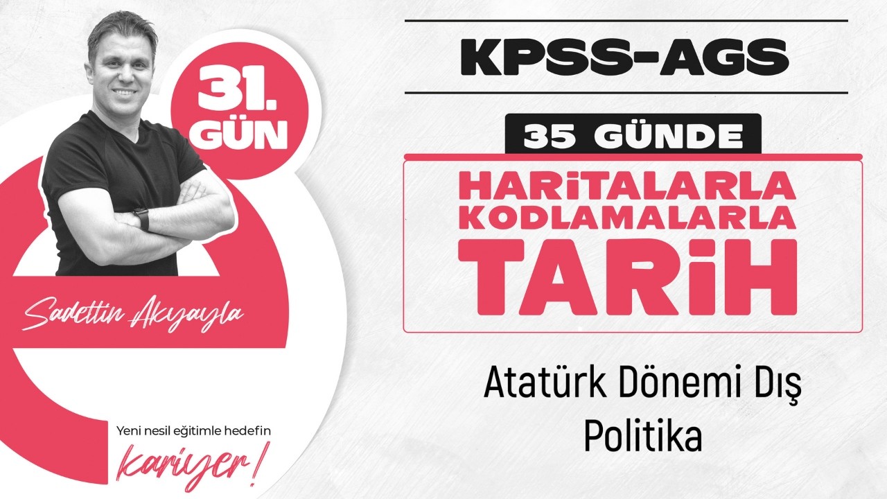 Atatürk Dönemi Dış Politika | KPSS - AGS TARİH KONU ANLATIMI 2026