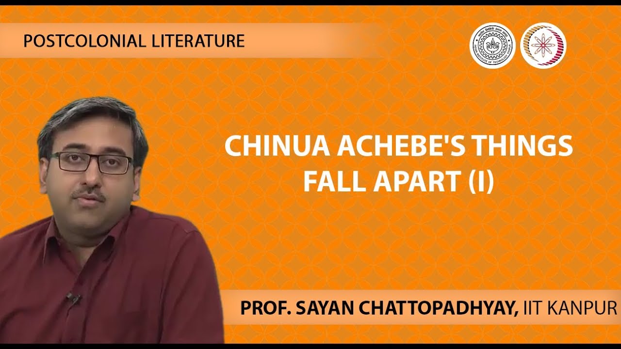 Lecture 07 - Chinua Achebe's Things Fall Apart (I)