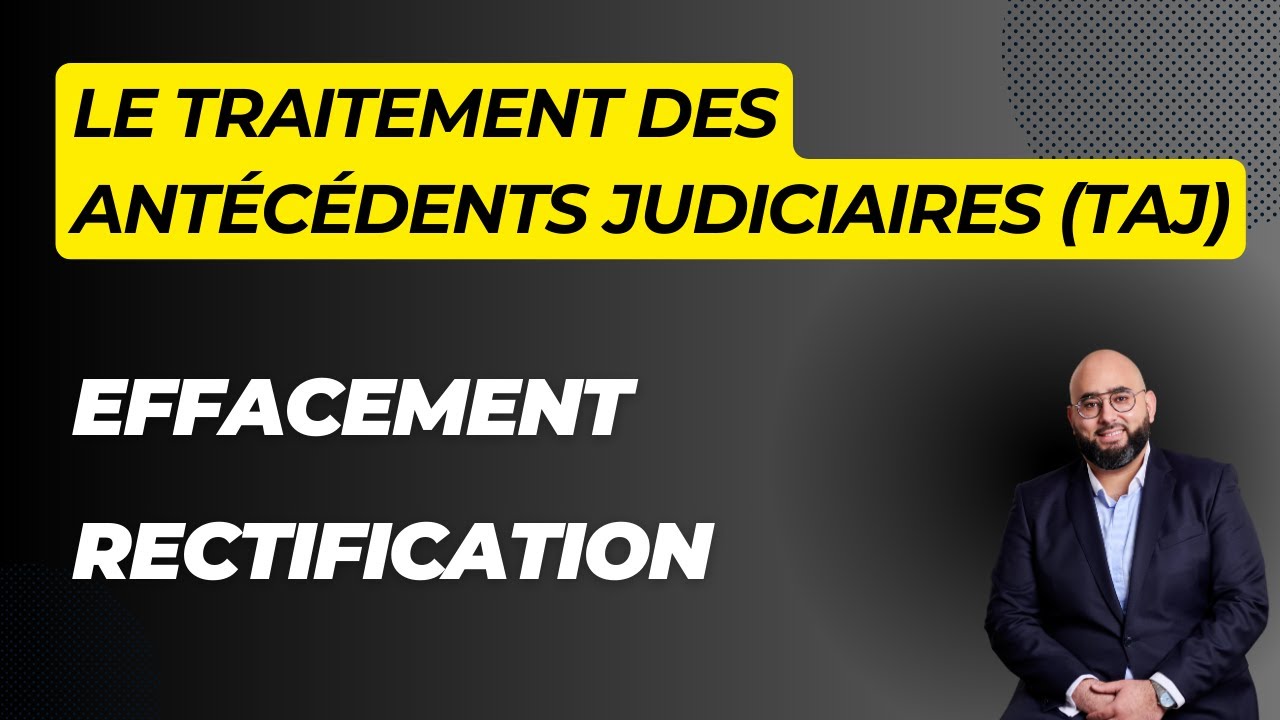 Faire effacer ou rectifier le TAJ (traitement des antécédents judiciaires)