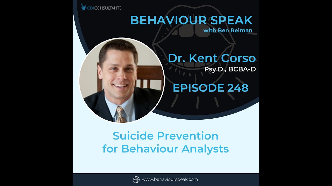 Episode 248: Suicide Prevention  for Behaviour Analysts with Dr. Kent Corso, PsyD., BCBA-D