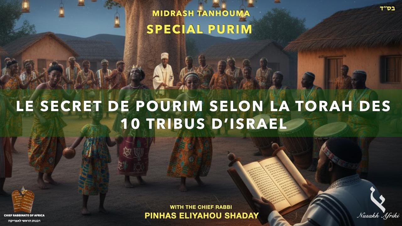 SPECIAL POURIM - LE SECRET DE POURIM SELON LA TORAH DES 10 TRIBUS D’ISRAEL