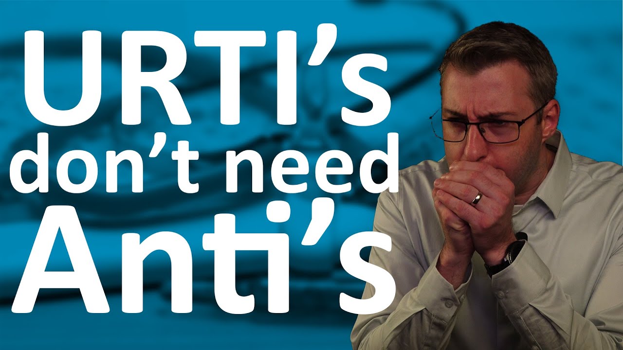 URTI's don't need Anti's - Long Consult