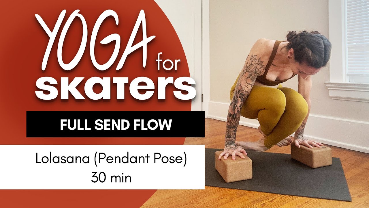 Full Send Flow: Lolasana (Pendant Pose) | Yoga for Skaters | 30 min