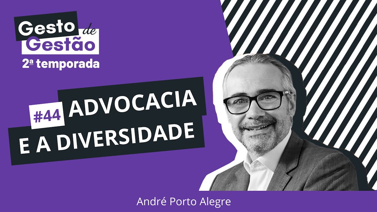 Advocacia e a Diversidade - #44 Gesto de Gestão